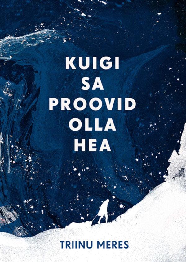 Kuigi sa proovid olla hea