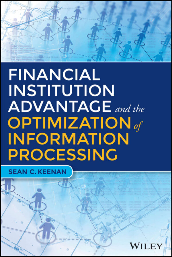 Financial Institution Advantage and the Optimization of Information Processing