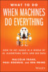 What To Do When Machines Do Everything
