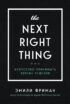 The Next Right Thing. Искусство принимать верные решения